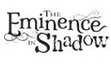 THE EMINENCE IN SHADOW