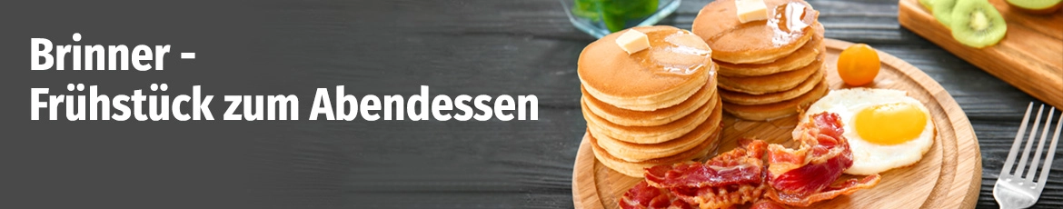 Brinner - Frühstück zum Abendessen