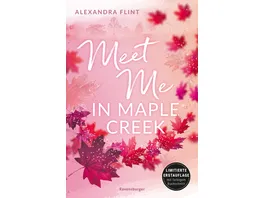 Maple Creek Reihe Band 1 Meet Me in Maple Creek der unwiderstehliche Wattpad Erfolg endlich im Print