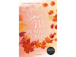 Maple Creek Reihe Band 2 Save Me in Maple Creek die langersehnte Fortsetzung des Wattpad Erfolgs Meet Me in Maple Creek