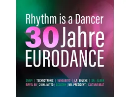 Rhythm Is A Dancer 30 Jahre Eurodance