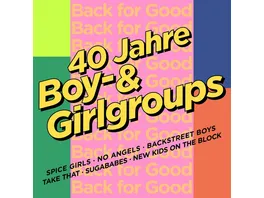 Back For Good 40 Jahre Boy Girlgroups