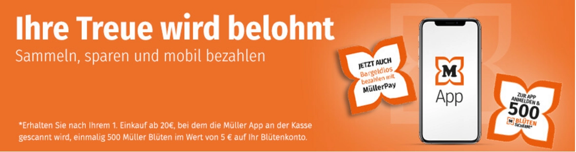 Ihre Treue wird belohnt - die Müller App!